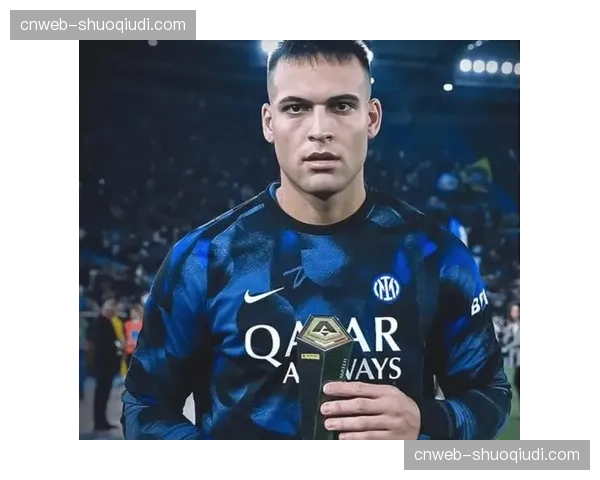 劳塔罗专访:伤病恢复进展与国际米兰意甲卫冕信心 劳塔罗专访:伤病恢复进展与国际米兰意甲卫冕信心